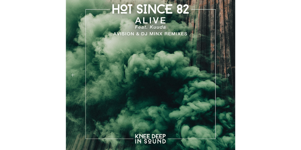 Curation Picks: Hot Since 82, Kuuda - Alive (DJ Minx Remix
