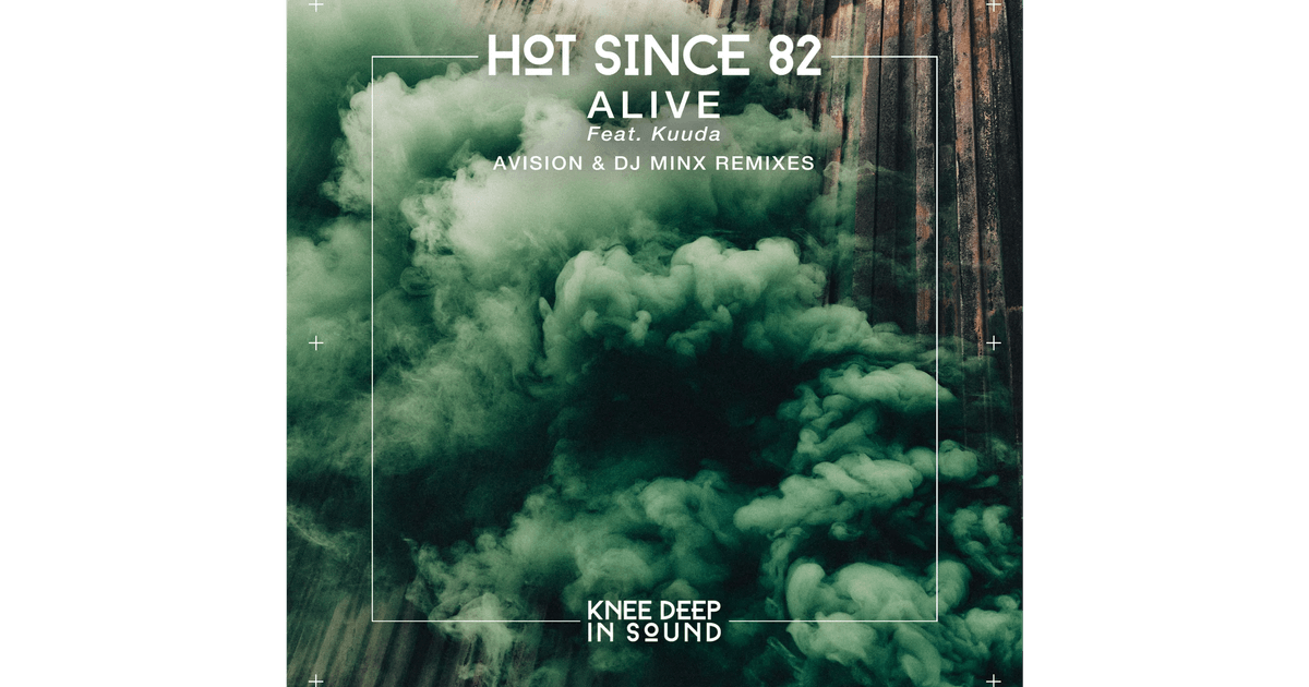 Curation Picks: Hot Since 82, Kuuda - Alive (DJ Minx Remix