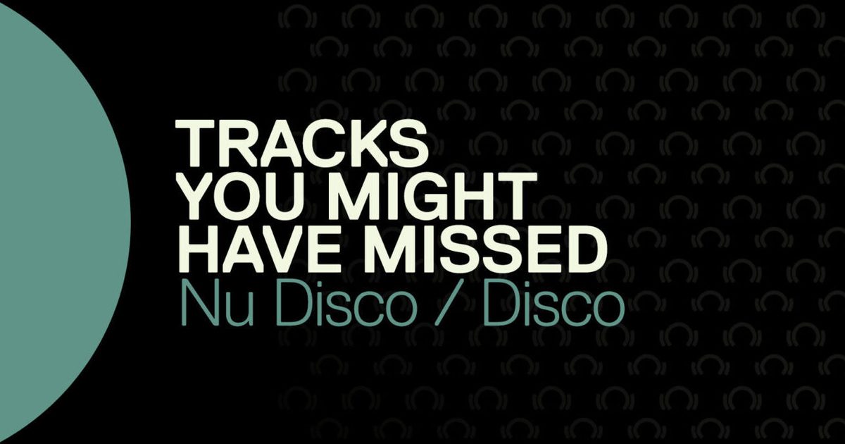The 7 Best Nu Disco / Disco Tracks On Beatport You May Have Missed