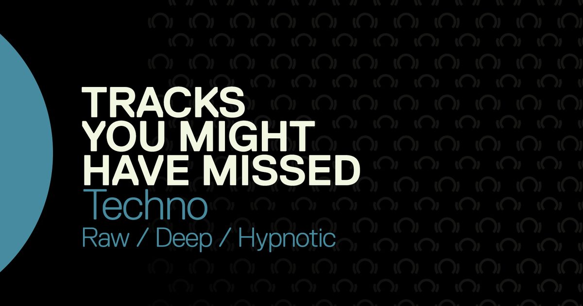 The 7 Best Techno [Raw/Deep/Hypnotic] Tracks On Beatport You May Have ...